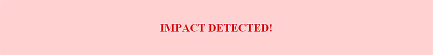 "Impact Detected!" This is an example of a selection of an email one receives when one of their Sentinel Impact Trackers has detected a possible impact from a vehicle.